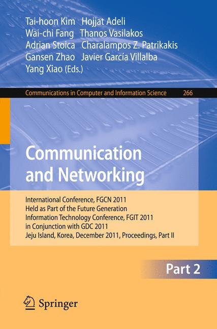 Communication and Networking: International Conference, FGCN 2011, Held as Part of the Future Generation Information Technology Conference, FGIT 2011, Jeju Island, Korea, December 8-10, 2011. Proceedings, Part II