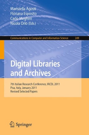 Digital Libraries and Archives: 7th Italian Research Conference, IRCDL 2011, Pisa, Italy,January 20-21, 2011. Revised Papers