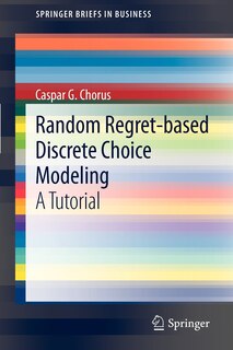 Front cover_Random Regret-based Discrete Choice Modeling