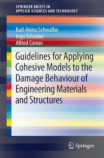 Front cover_Guidelines for Applying Cohesive Models to the Damage Behaviour of Engineering Materials and Structures