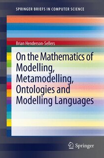 Couverture_On the Mathematics of Modelling, Metamodelling, Ontologies and Modelling Languages