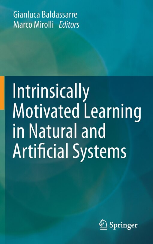 Front cover_Intrinsically Motivated Learning in Natural and Artificial Systems