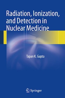 Couverture_Radiation, Ionization, and Detection in Nuclear Medicine