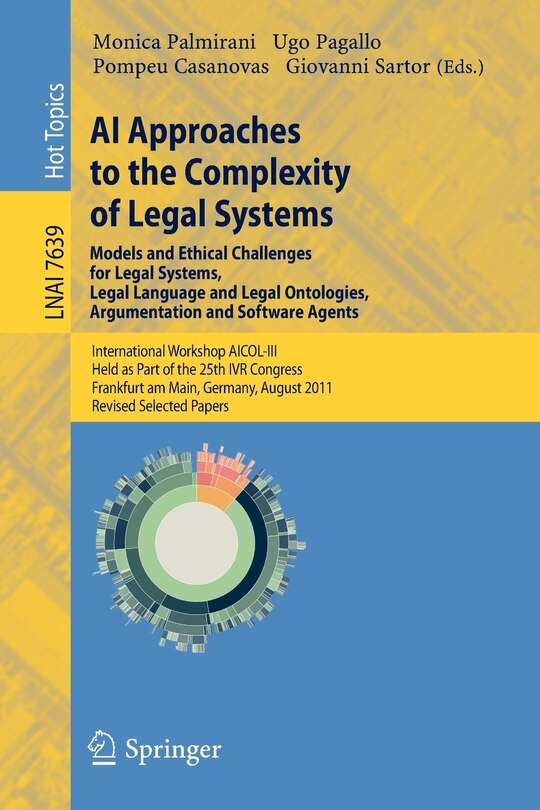 Front cover_AI Approaches to the Complexity of Legal Systems - Models and Ethical Challenges for Legal Systems, Legal Language and Legal Ontologies, Argumentation and Software Agents