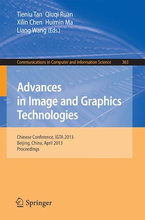 Advances in Image and Graphics Technologies: Chinese Conference, Igta 2013, Beijing, China, April 2-3, 2013. Proceedings