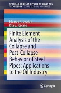 Finite Element Analysis Of The Collapse And Post-collapse Behavior Of Steel Pipes: Applications to the oil industry