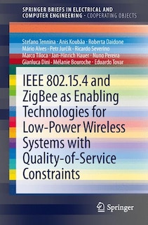 Front cover_IEEE 802.15.4 and ZigBee as Enabling Technologies for Low-Power Wireless Systems with Quality-of-Service Constraints