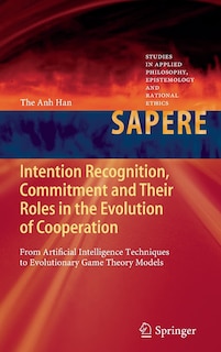 Couverture_Intention Recognition, Commitment and Their Roles in the Evolution of Cooperation