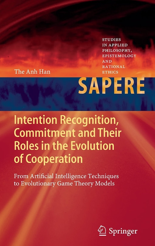 Couverture_Intention Recognition, Commitment and Their Roles in the Evolution of Cooperation