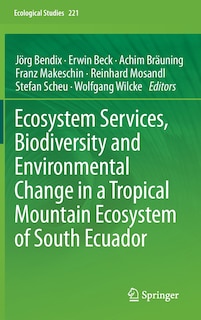 Front cover_Ecosystem Services, Biodiversity and Environmental Change in a Tropical Mountain Ecosystem of South Ecuador