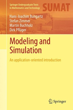 Modeling And Simulation: An Application-Oriented Introduction