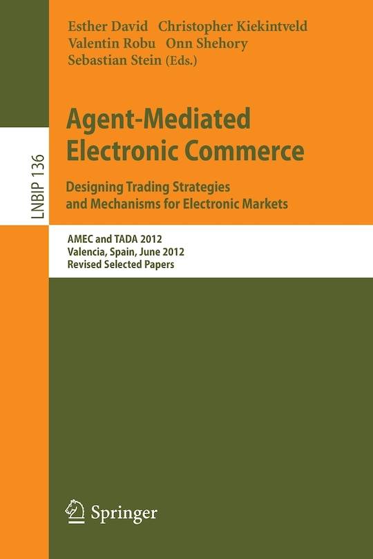 Front cover_Agent-Mediated Electronic Commerce. Designing Trading Strategies and Mechanisms for Electronic Markets