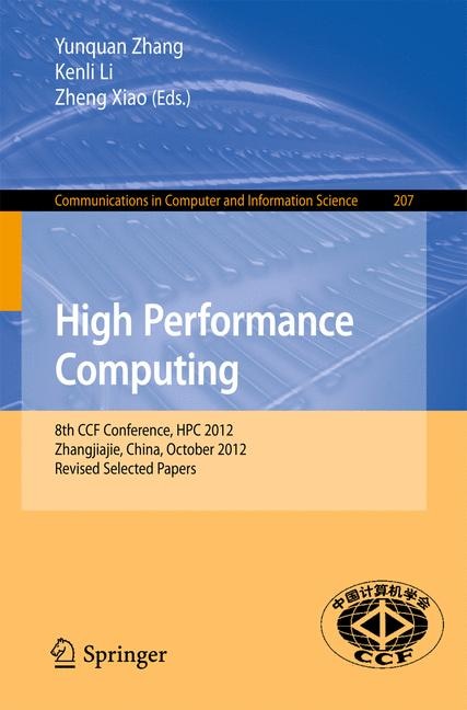 High Performance Computing: 8th CCF Conference, HPC 2012, Zhangjiajie, China, October 29-31, 2012. Revised Selected Pape: 8th CCF Conference, HPC 2012, Zhangjiajie, China, October 29-31, 2012. Revised Selected Papers