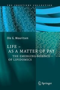 Life - As a Matter of Fat: The Emerging Science of Lipidomics