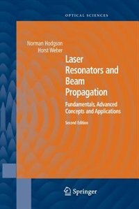 Laser Resonators and Beam Propagation: Fundamentals, Advanced Concepts, Applications