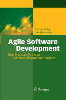 Agile Software Development: Best Practices for Large Software Development Projects de Thomas Stober