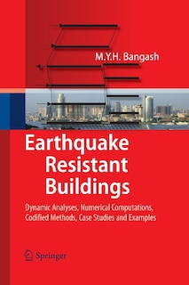 Earthquake Resistant Buildings: Dynamic Analyses, Numerical Computations, Codified Methods, Case Studies and Examples