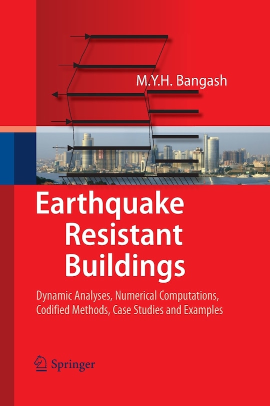 Earthquake Resistant Buildings: Dynamic Analyses, Numerical Computations, Codified Methods, Case Studies and Examples