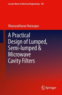 Front cover_A Practical Design Of Lumped, Semi-lumped And Microwave Cavity Filters