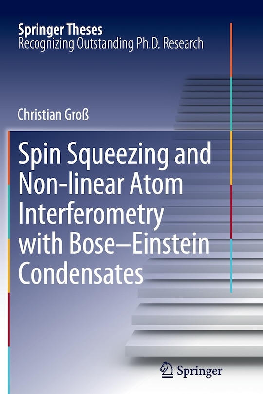 Front cover_Spin Squeezing and Non-linear Atom Interferometry with Bose-Einstein Condensates
