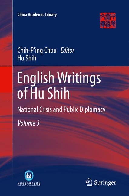 English Writings Of Hu Shih: National Crisis And Public Diplomacy (volume 3)