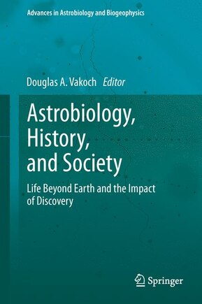 Astrobiology, History, and Society: Life Beyond Earth and the Impact of Discovery