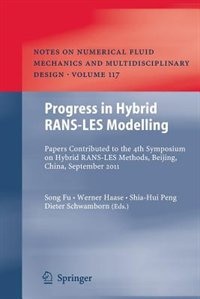 Progress in Hybrid RANS-LES Modelling: Papers Contributed to the 4th Symposium on Hybrid RANS-LES Methods, Beijing, China, September 2011