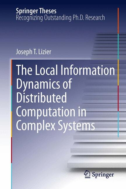Front cover_The Local Information Dynamics of Distributed Computation in Complex Systems