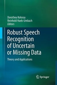 Couverture_Robust Speech Recognition of Uncertain or Missing Data