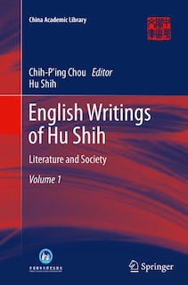 English Writings Of Hu Shih: Literature And Society (volume 1)