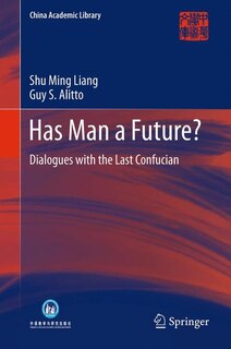 Has Man A Future?: Dialogues With The Last Confucian