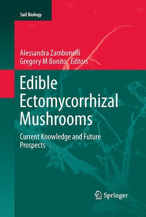 Edible Ectomycorrhizal Mushrooms: Current Knowledge And Future Prospects