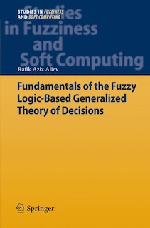 Front cover_Fundamentals of the Fuzzy Logic-Based Generalized Theory of Decisions