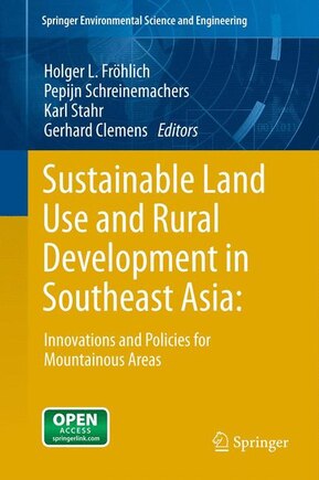 Sustainable Land Use And Rural Development In Southeast Asia: Innovations And Policies For Mountainous Areas