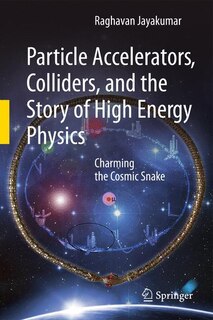 Couverture_Particle Accelerators, Colliders, and the Story of High Energy Physics