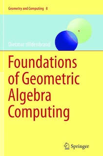 Couverture_Foundations Of Geometric Algebra Computing