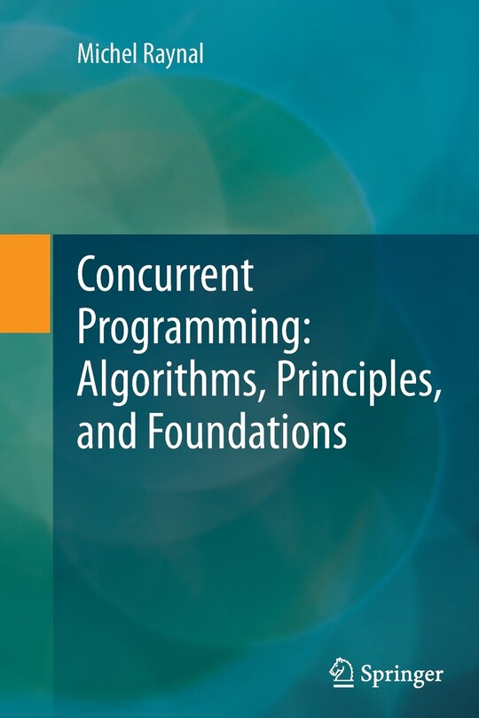 Concurrent Programming: Algorithms, Principles, And Foundations