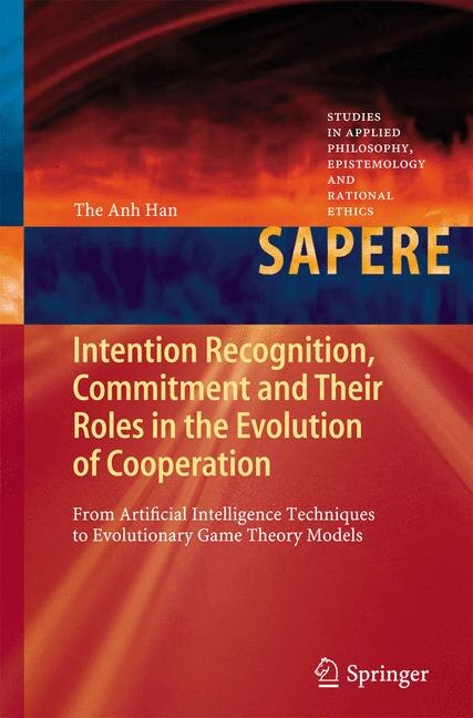Front cover_Intention Recognition, Commitment And Their Roles In The Evolution Of Cooperation