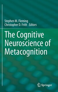 Front cover_The Cognitive Neuroscience of Metacognition