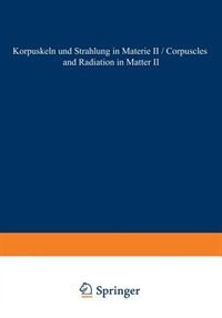 Corpuscles And Radiation In Matter Ii / Korpuskeln Und Strahlung In Materie Ii