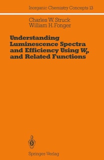Front cover_Understanding Luminescence Spectra And Efficiency Using Wp And Related Functions