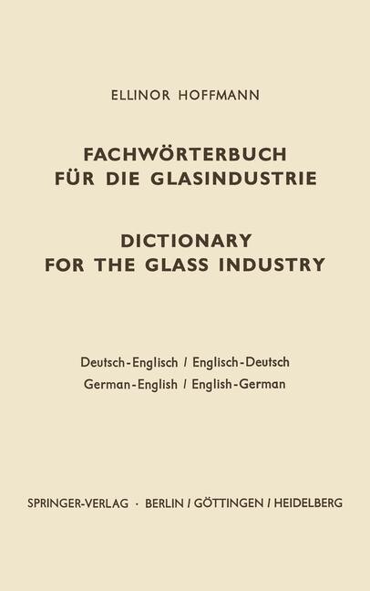 Dictionary for the glass industry / Fachworterbuch fur die Glasindustrie: German-English English-German / Deutsch-Englis