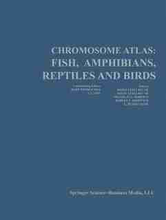 Chromosome Atlas: Fish, Amphibians, Reptiles, And Birds: Volume 2 by Kurt Benirschke