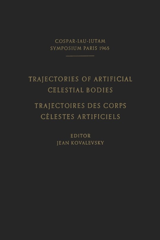 Front cover_Trajectories of Artificial Celestial Bodies as Determined from Observations / Trajectoires Des Corps Celestes Artificiels Déterminées d'Après Les Observations