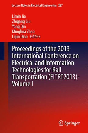 Proceedings of the 2013 International Conference on Electrical and Information Technologies for Rail Transportation (EITRT2013)-Volume I