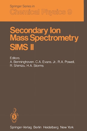 Secondary Ion Mass Spectrometry SIMS II: Proceedings of the Second International Conference on Secondary Ion Mass Spectrometry (SIMS II) Stanford University, Stanford, California, USA August 27-31, 1979