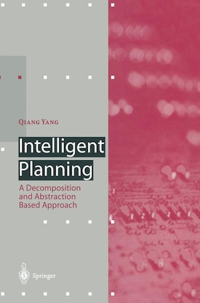 Intelligent Planning: A Decomposition and Abstraction Based Approach