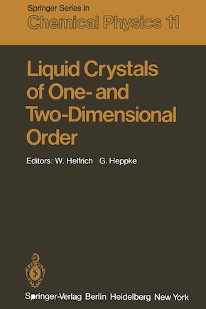 Liquid Crystals of One- and Two-Dimensional Order: Proceedings of the Conference on Liquid Crystals of One- and Two-Dimensional Order and Their Applications, Garmisch- Partenkirchen, Federal Republic of Germany, January 21-25, 1980