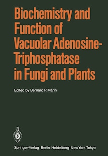 Front cover_Biochemistry and Function of Vacuolar Adenosine-Triphosphatase in Fungi and Plants