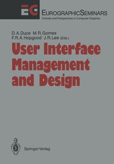 User Interface Management and Design: Proceedings of the Workshop on User Interface Management Systems and Environments Lisbon, Portugal, June 4-6, 1990